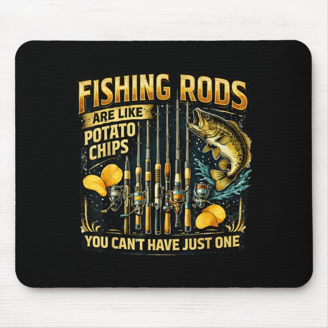 Fishing rods are like potato chips fun fishing mouse mat (Front)