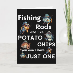 Fishing Rods Are Like Potato Chips You Can’t Have Card