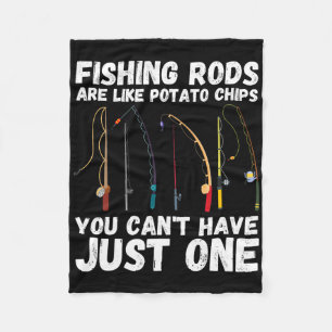 Fishing Rods Are Like Potato Chips You Can’t Have Fleece Blanket