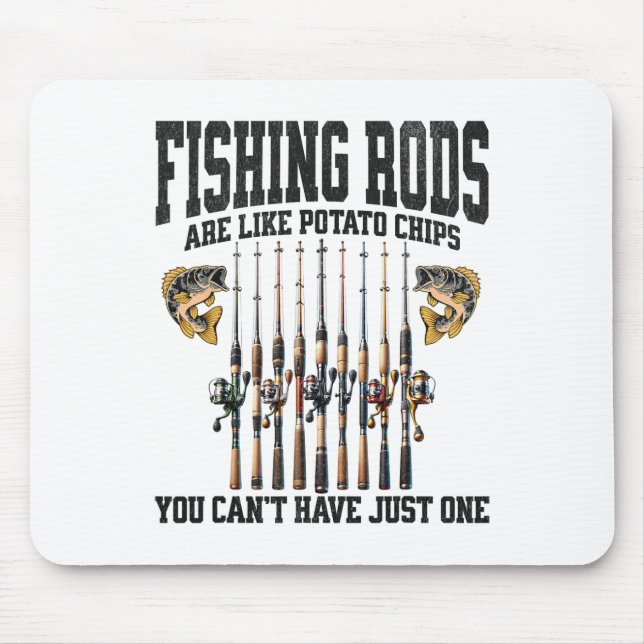 Fishing Rods Are Like Potato Chips You Can’t Have  Mouse Mat (Front)