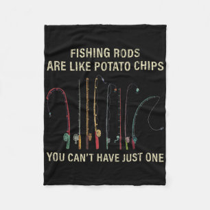 Fishing Rods Are Like Potato Chips You Can't Have Fleece Blanket