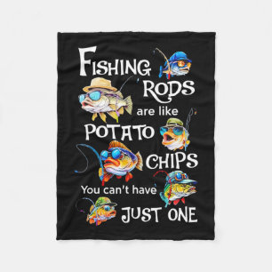 Fishing Rods Are Like Potato Chips You Can't Have Fleece Blanket