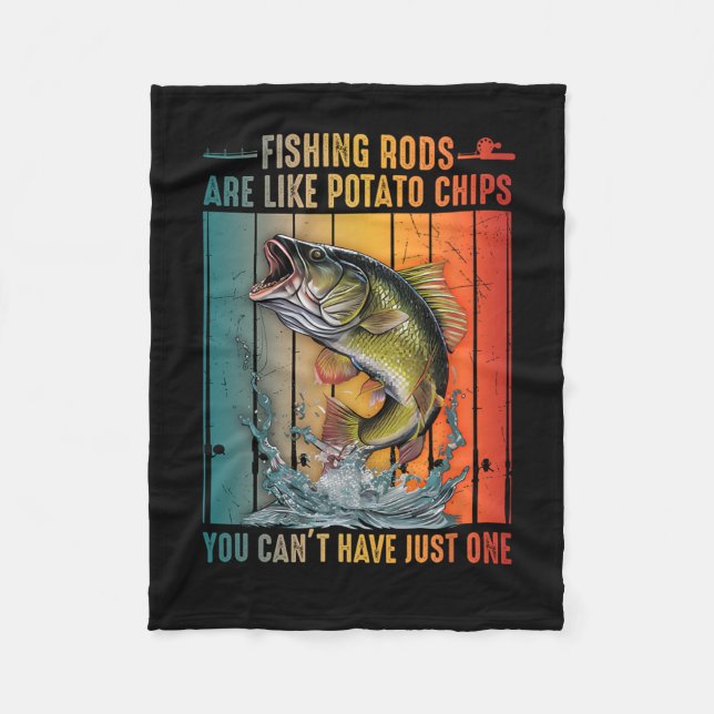 Fishing Rods Are Like Potato Chips You Can't Have  Fleece Blanket (Front)