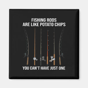 Fishing Rods Are Like Potato Chips You Can't Have  Magnet