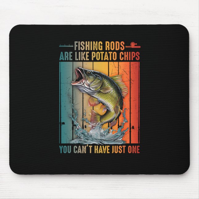 Fishing Rods Are Like Potato Chips You Can't Have  Mouse Mat (Front)
