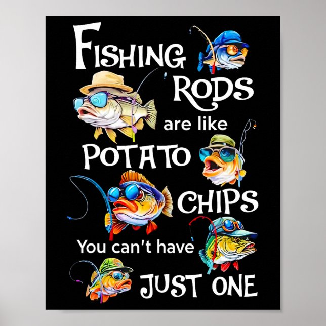 Fishing Rods Are Like Potato Chips You Can't Have  Poster (Front)