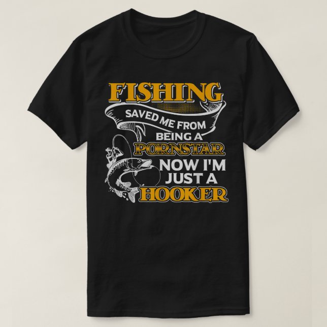 Fishing Saved Me From Becoming  T-Shirt (Design Front)