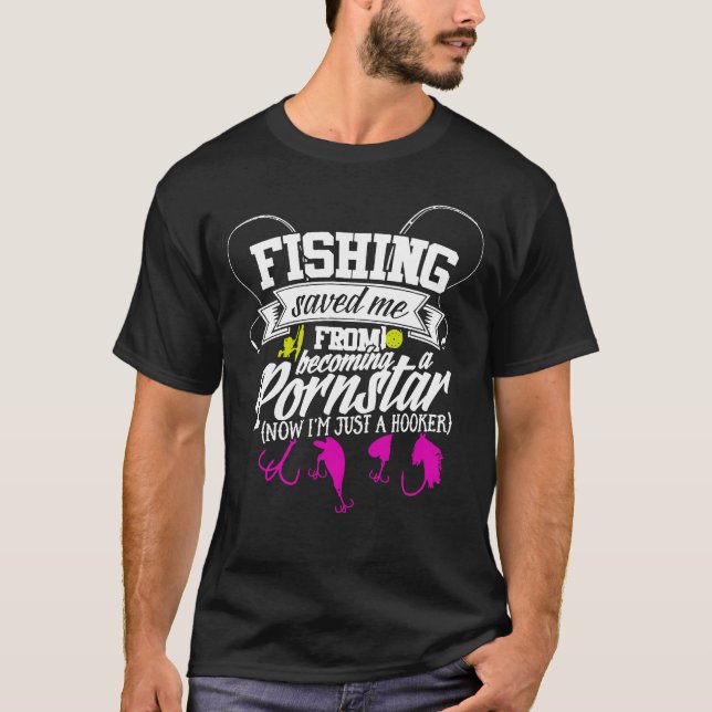 fishing Saved Me From Becoming T-Shirt (Front)