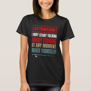 Fishing Saying For Men Women Fisherman Fishing T-Shirt
