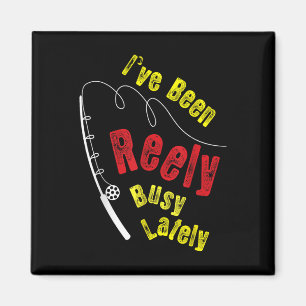 Fishing Saying Funny Fisherman Ive Been Reely Busy Magnet
