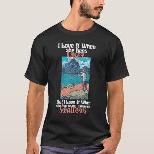 Fishing Saying I Like It When She Bends Over 2 T-Shirt