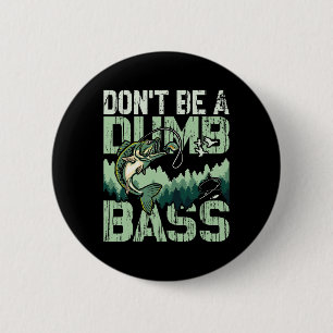 Fishing Shirt Don’t Be A Dumb B Funny Fathers Day 6 Cm Round Badge