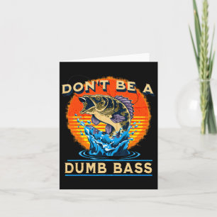 Fishing Shirt Don’t Be A Dumb B Funny Fathers Day Card
