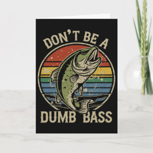 Fishing Shirt Don’t Be A Dumb B Funny Fathers Day Card