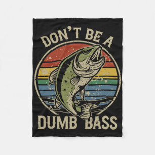 Fishing Shirt Don’t Be A Dumb B Funny Fathers Day Fleece Blanket