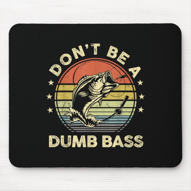 Fishing Shirt Dont Be Dumb B Fish Funny Dad  Mouse Mat (Front)