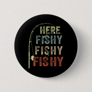 Fishing Shirt Here-fishy Funny Father Dad Fishing 6 Cm Round Badge