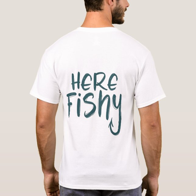 Fishing-Shirt Here-Fishy Graphic Funny T-Shirt (Back)