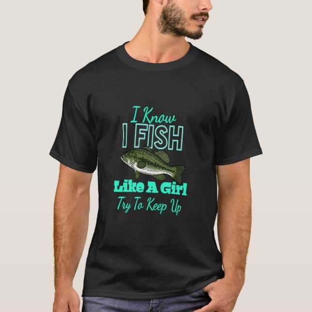 Fishing Shirts For Women I Fish Like A Girl Funny  (Front)