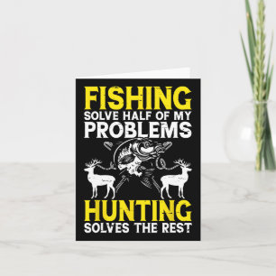 Fishing Solve Half Of My Problems Hunting Solves T Card