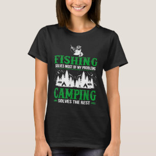 Fishing Solves All Problems Camping Solves Rest T T-Shirt