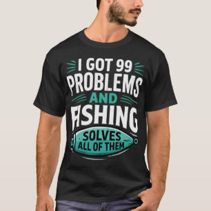 Fishing Solves All Problems Funny T-Shirt