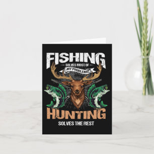 Fishing Solves Most Of My Problems Deer Hunting Card