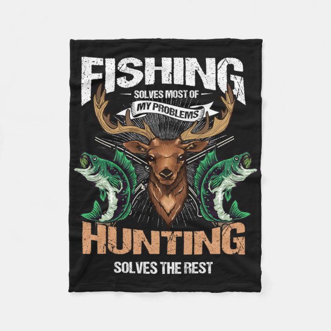 Fishing Solves Most Of My Problems Deer Hunting  Fleece Blanket (Front)