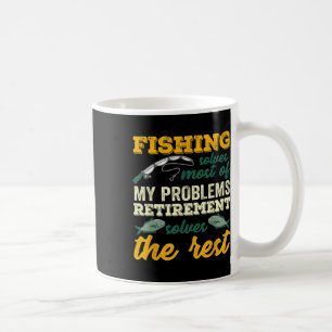 Fishing Solves Most Of My Problems Funny Retiremen Coffee Mug