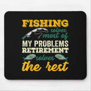 Fishing Solves Most Of My Problems Funny Retiremen Mouse Mat