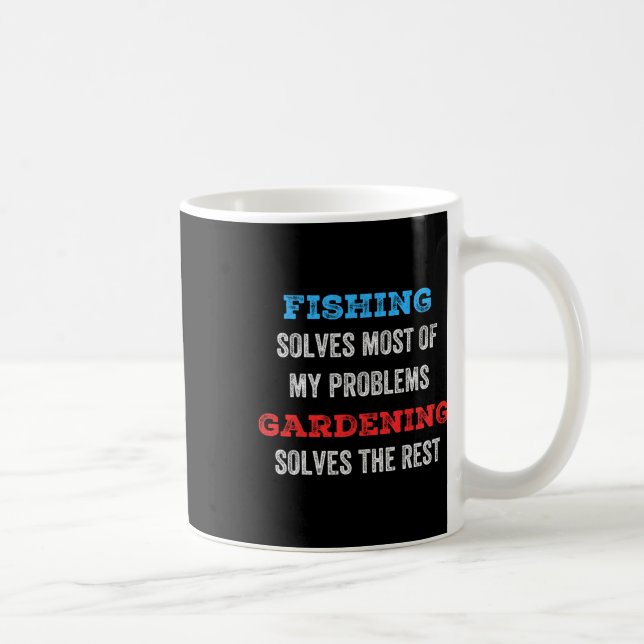 Fishing Solves Most Of My Problems Gardening Solve Coffee Mug (Right)