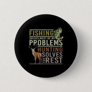 Fishing Solves Most Of My Problems Hunting 6 Cm Round Badge