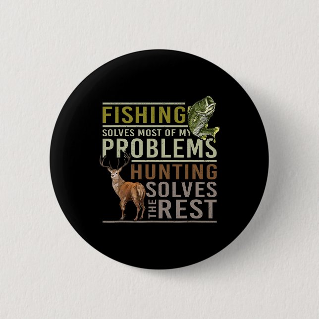 Fishing Solves Most Of My Problems Hunting  6 Cm Round Badge (Front)