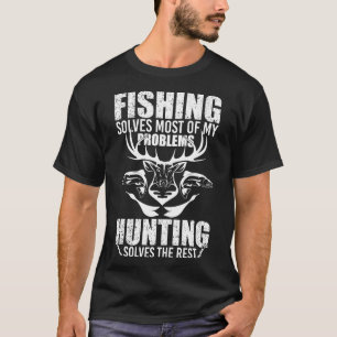 Fishing Solves Most Of My Problems Hunting Gift  T-Shirt