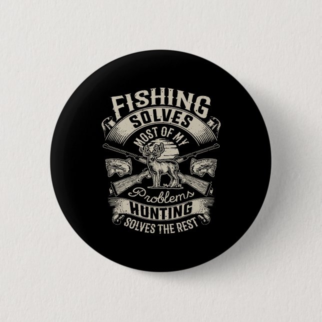 Fishing Solves Most Of My Problems  Hunting Hunter 6 Cm Round Badge (Front)