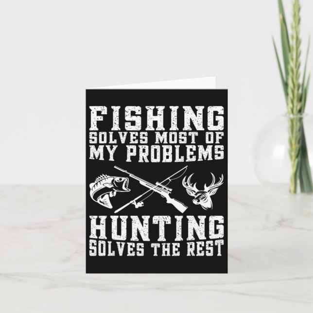 Fishing Solves Most Of My Problems Hunting Solves  Card (Front)