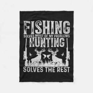 Fishing Solves Most Of My Problems Hunting Solves Fleece Blanket