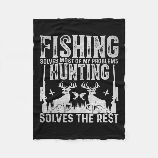 Fishing Solves Most Of My Problems Hunting Solves  Fleece Blanket (Front)