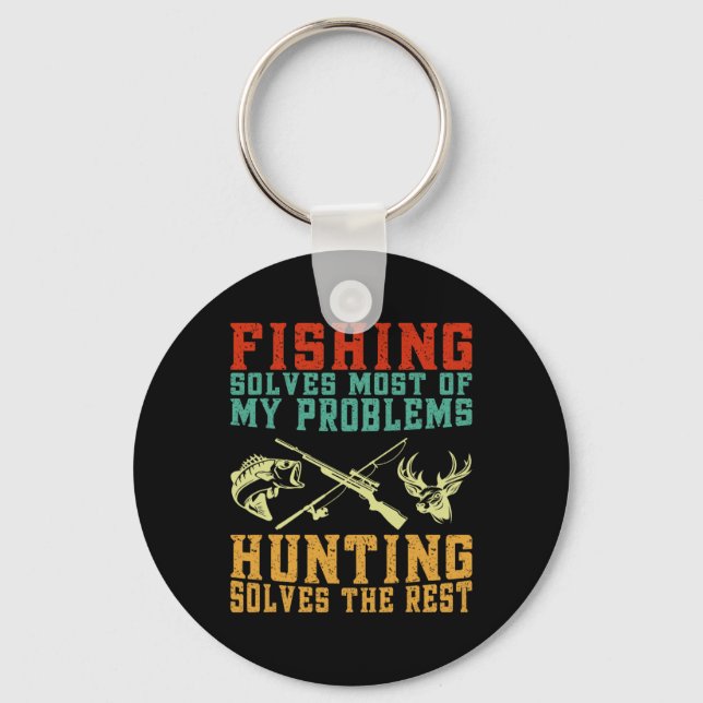 Fishing Solves Most Of My Problems Hunting Solves  Key Ring (Front)
