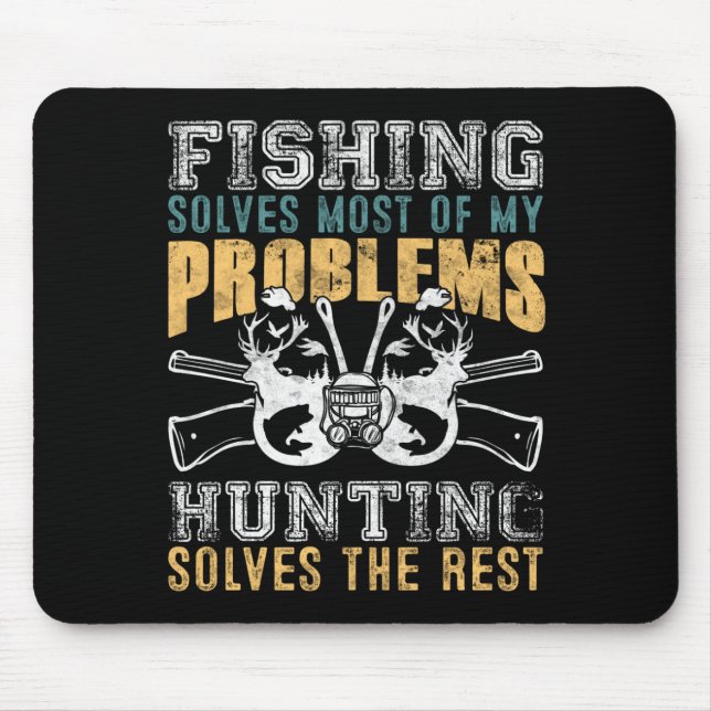 Fishing Solves Most Of My Problems Hunting Solves Mouse Mat (Front)