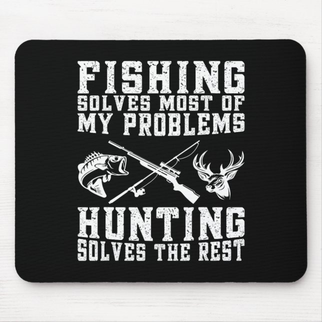 Fishing Solves Most Of My Problems Hunting Solves  Mouse Mat (Front)