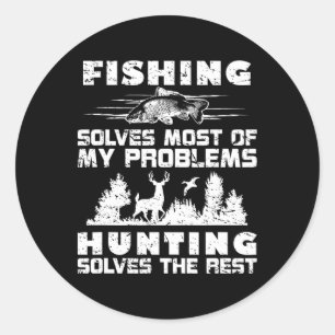 Fishing Solves Most Of My Problems Hunting The Res Classic Round Sticker
