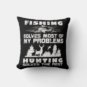 Fishing Solves Most of My Problems Hunting the Res Cushion