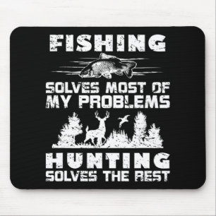 Fishing Solves Most of My Problems Hunting the Res Mouse Mat