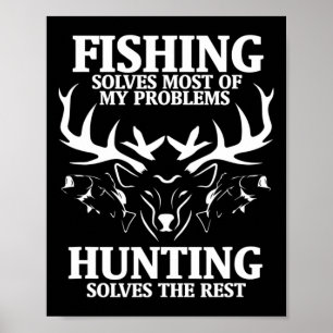 Fishing Solves Most Of My Problems Hunting The Res Poster