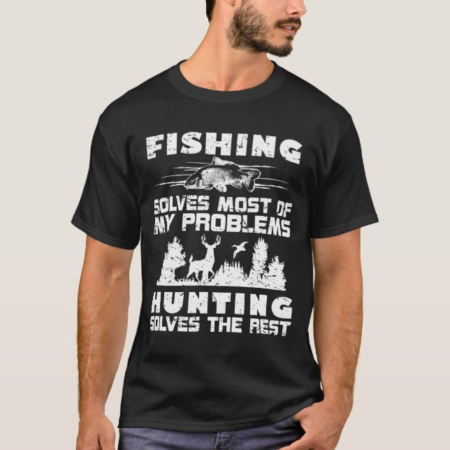 Fishing Solves Most Of My Problems Hunting The Res T-Shirt (Front)