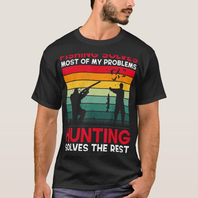 Fishing Solves Most Of My Problems Hunting The Res T-Shirt (Front)