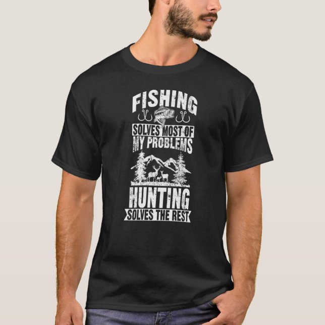 Fishing Solves most of my Problems Hunting Wildlif T-Shirt (Front)
