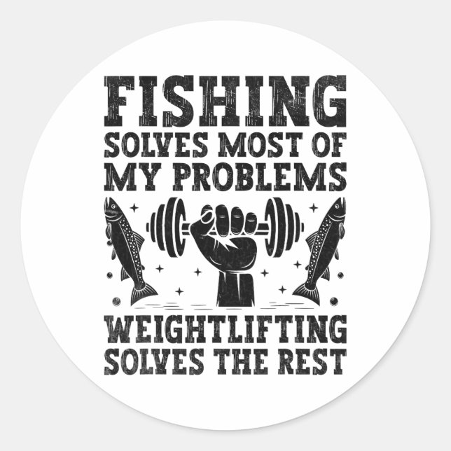 Fishing Solves Most Of My Problems Weightlifting S Classic Round Sticker (Front)