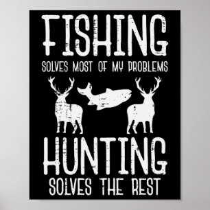 Fishing Solves Most Problems Hunting Rest Funny Me Poster